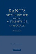 Kant's Groundwork of the Metaphysics of Morals: A Commentary - Paperback