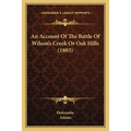 An Account Of The Battle Of Wilson's Creek Or Oak Hills (1883) - Paperback