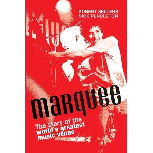 Marquee: The Story of the World's Greatest Music Venue - Paperback