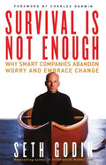 Survival Is Not Enough: Why Smart Companies Abandon Worry and Embrace Change - Paperback