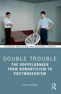 Double Trouble: The Doppelgänger from Romanticism to Postmodernism - Paperback