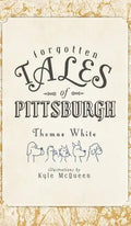 Forgotten Tales of Pittsburgh - Hardcover