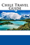 Chile Travel Guide - Paperback
