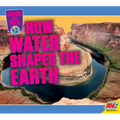 How Water Shapes the Earth - Library Binding