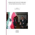 Somaliland: The Way Forward Vol 1.: Achieving its Rightful International Status - Paperback