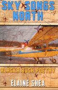 Sky Songs North: Alaska Bush Poetry - Paperback
