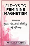 21 Days to Feminine Magnetism: Your Guide to Getting #Wifedup - Paperback