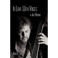 In Love with Voices: A Jazz Memoir - Hardcover