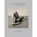 Peter Hujar Behind the Camera and in the Darkroom - Hardcover