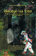 Ahkabal-N 2100: Myths and Legends from Petalcingco, Chiapas, Mexico - Paperback