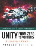 Unity From Zero to Proficiency (Foundations): A step-by-step guide to creating your first game - Paperback
