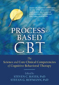 Process-Based CBT: The Science and Core Clinical Competencies of Cognitive Behavioral Therapy - Paperback