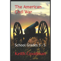 The American Civil War: School Grades 3 - 5 - Paperback