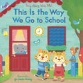This Is the Way We Go to School: Sing Along with Me! - Board Book