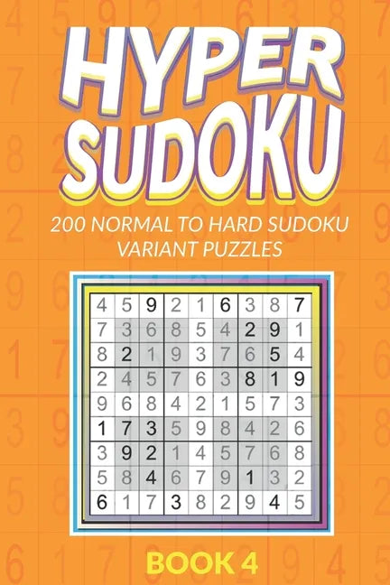 Hyper Sudoku 200 Normal to Hard Sudoku Variant Puzzles Book 4 - Paperback