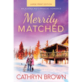 Merrily Matched: Large Print - An Alaska Matchmakers Romance Book 3.5 - Paperback