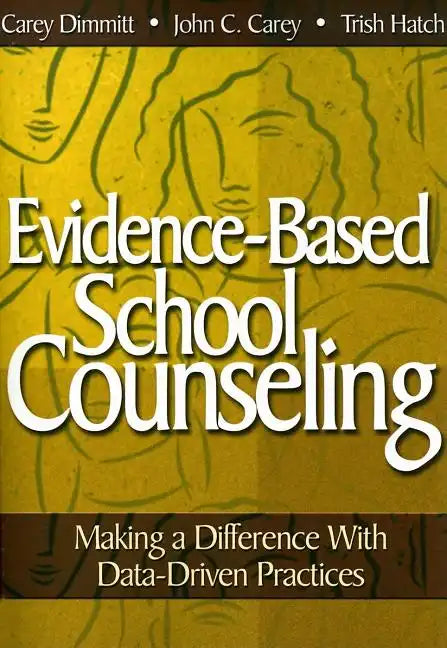 Evidence-Based School Counseling: Making a Difference with Data-Driven Practices - Paperback