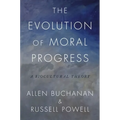 The Evolution of Moral Progress: A Biocultural Theory - Hardcover