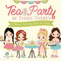 Tea Party at Three-Thirty A Royal Coloring Book for Girls - Paperback