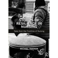Stories of Resilience in Nursing: Tales from the Frontline of Nursing - Paperback