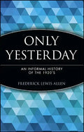Only Yesterday: An Informal History of the 1920's - Paperback