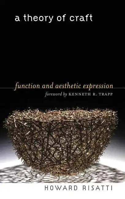 A Theory of Craft: Function and Aesthetic Expression - Paperback