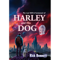 The Last Will and Testament of HARLEY and His DOG - Hardcover