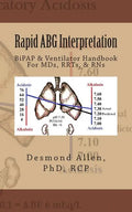 Rapid ABG Interpretation: BiPAP & Ventilator Handbook For MDs, RRTs, & RNs - Paperback