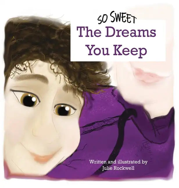So Sweet, The Dreams You Keep - Hardcover