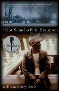 I Got Somebody in Staunton: Stories - Paperback