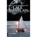 Ghosts and Legends of Lake Champlain - Hardcover
