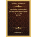 The Life Of William Henry Of Lancaster, Pennsylvania, 1729-1786 (1910) - Paperback