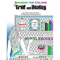 Shading The Colors of Grief and Healing: An Adult Coloring Book To Help Heal Through Grief - Paperback