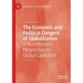 The Economic and Political Dangers of Globalization: A Non-Western Perspective on Global Capitalism - Paperback