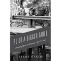 Build A Bigger Table: Creating Space to Discuss Life & Faith - Paperback