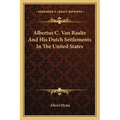 Albertus C. Van Raalte And His Dutch Settlements In The United States - Paperback