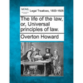 The Life of the Law, Or, Universal Principles of Law. - Paperback
