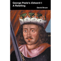 George Peele's Edward I: A Retelling - Paperback
