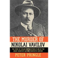 The Murder of Nikolai Vavilov: The Story of Stalin's Persecution of One of the Gr - Paperback