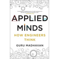 Applied Minds: How Engineers Think - Paperback