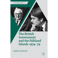 The British Government and the Falkland Islands, 1974-79 - Hardcover