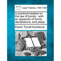 A Practical Treatise on the Law of Bonds: With an Appendix of Forms, Declarations, and Pleas. - Paperback