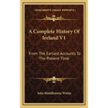 A Complete History Of Ireland V1: From The Earliest Accounts To The Present Time - Hardcover