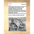 The Temple of the Muses; Or, the Principal Histories of Fabulous Antiquity, Represented in Sixty Sculptures; Designed and Ingraved by Bernard Picart L - Paperback