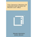 The Criminal Prisons of London and Scenes of Prison Life (1862) - Paperback
