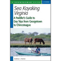 Sea Kayaking Virginia: A Paddler's Guide to Day Trips from Georgetown to Chincoteague - Paperback