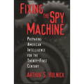 Fixing the Spy Machine: Preparing American Intelligence for the Twenty-First Century - Paperback