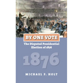 By One Vote: The Disputed Presidential Election of 1876 - Paperback