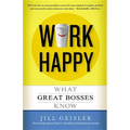 Work Happy: What Great Bosses Know - Paperback