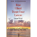 How I Beat Stage Four Cancer - Paperback
